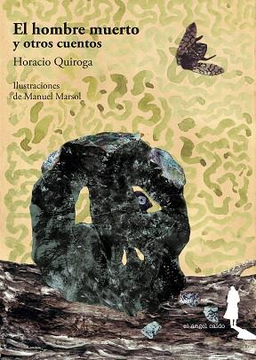 HOMBRE MUERTO Y OTROS CUENTOS,EL | 9788494730115 | MARSOL / QUIROGA