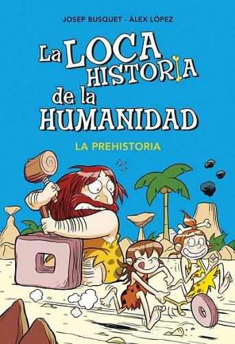 LOCA HISTORIA DE LA HUMANIDAD 1: PREHISTORIA | 9788490431924 | BUSQUET/ LÓPEZ