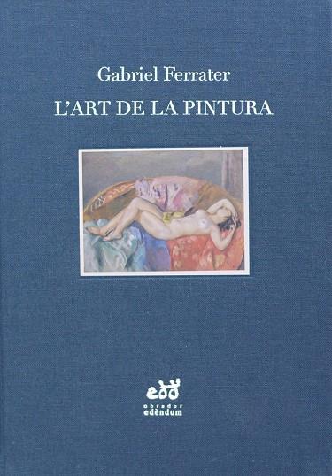 L'ART DE LA PINTURA. NOTES D'ESTÈTICA I DE CRÍTICA | 9788494756696 | FERRATER, GABRIEL