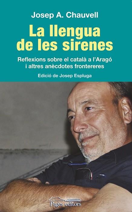 LA LLENGUA DE LES SIRENES | 9788499755373 | CHAUVELL LARRÉGOLA, JOSEP ANTONI