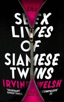 THE SEX LIVES OF SIAMESE TWINS | 9780099535577 | WELSH, IRVINE