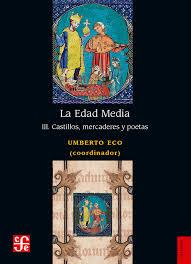 LA EDAD MEDIA 3. CASTILLOS, MERCADERES Y POETAS | 9786071658371 | ECO, UMBERTO (COORDINADOR)