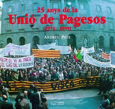 25 ANYS DE LA UNIÓ DE PAGESOS | 9788479356224 | PEIX