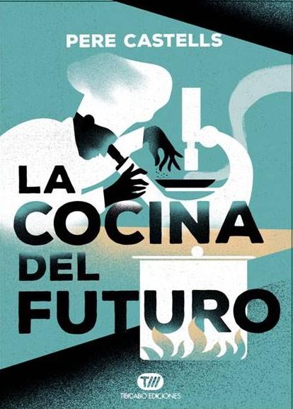 LA COCINA DEL FUTURO | 9788491172031 | CASTELLS, PERE