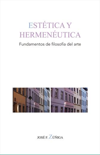 ESTETICA Y HERMENEUTICA. FUNDAMENTOS DE FILOSOFIA DEL ARTE | 9788490459263 | ZUÑIGA, JOSE FRANCISCO