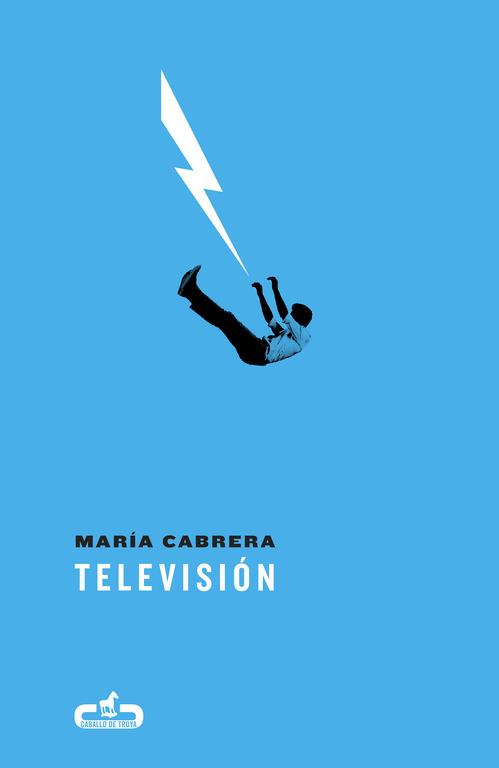 TELEVISIÓN (CABALLO DE TROYA 2017, 3) | 9788415451853 | CABRERA, MARÍA 