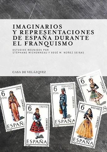 IMAGINARIOS Y REPRESENTACIONES DE ESPAÑA DURANTE EL FRANQUIS | 9788415636656 | MICHONNEAU, STEPHANE / NÚÑEZ SEIXAS, XOSE M.