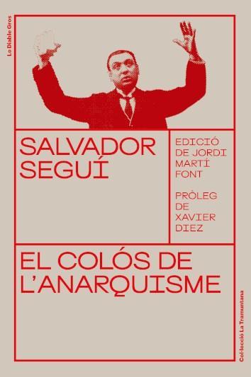 SALVADOR SEGUÍ. EL COLÓS DE L'ANARQUISME | 9788412204339 | SEGUÍ I RUBINAT, SALVADOR