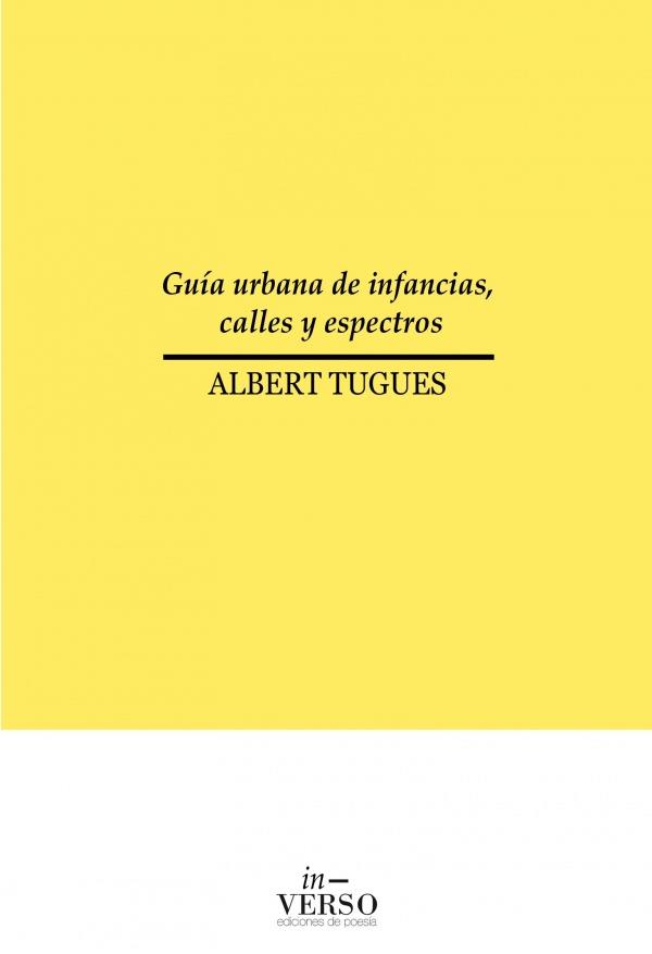 GUÍA URBANA DE INFANCIAS, CALLES Y ESPECTROS | 9788494736223 | ALBERT TUGUES
