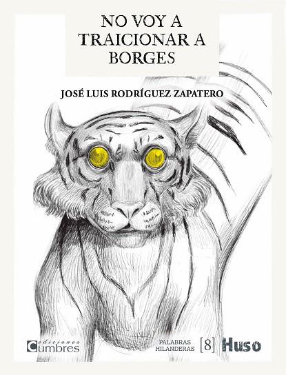 NO VOY A TRAICIONAR A BORGES | 9788412363852 | RODRÍGUEZ ZAPATERO, JOSÉ LUIS
