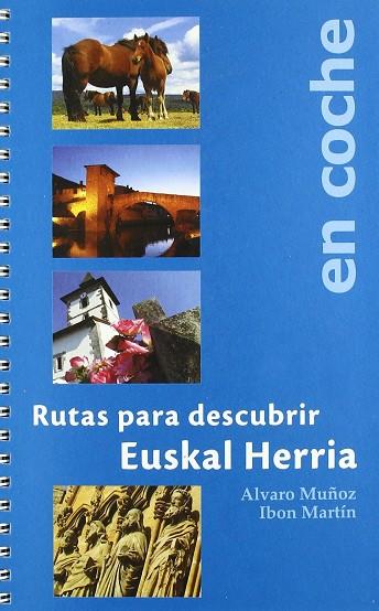 RUTAS PARA DESCUBRIR EUSKAL HERRIA EN COCHE | 9788460940913 | MARTÍN ÁLVAREZ, IBON / MUÑOZ GABILONDO, ÁLVARO