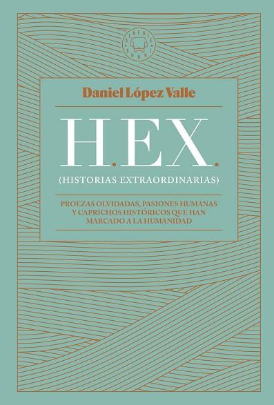 HEX (HISTORIAS EXTRAORDINARIAS) | 9788419172174 | LÓPEZ VALLE, DANIEL