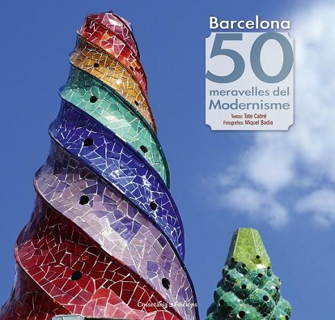 BARCELONA. 50 MERAVELLES DEL MODERNISME | 9788490343135 | CABRÉ/ BADIA
