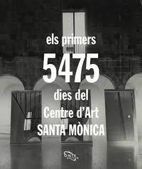 ELS PRIMERS 5.475 DIES DEL CENTRE D'ART SANTA MÒNICA | 9788494919299 | AAVV,AAVV