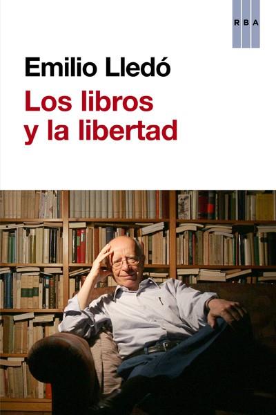 LOS LIBROS Y LA LIBERTAD | 9788490065686 | LLEDO IÑIGO, EMILIO
