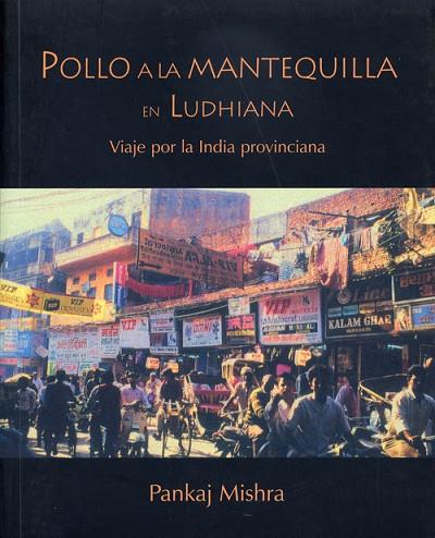 POLLO A LA MANTEQUILLA EN LUDHIA | 9788495764119 | MISHRA, PANKAJ