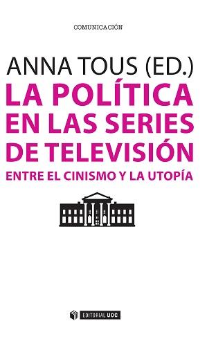LA POLÍTICA EN LAS SERIES DE TELEVISIÓN. | 9788490647684 | TOUS ROVIROSA, ANNA