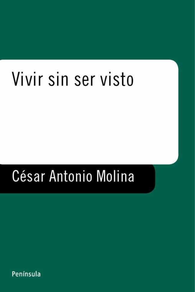 VIVIR SIN SER VISTO | 9788483073018 | CESAR ANTONIO