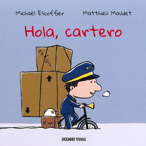 HOLA, CARTERO | 9786077355861 | Michaël Escoffier/Matthieu Maudet