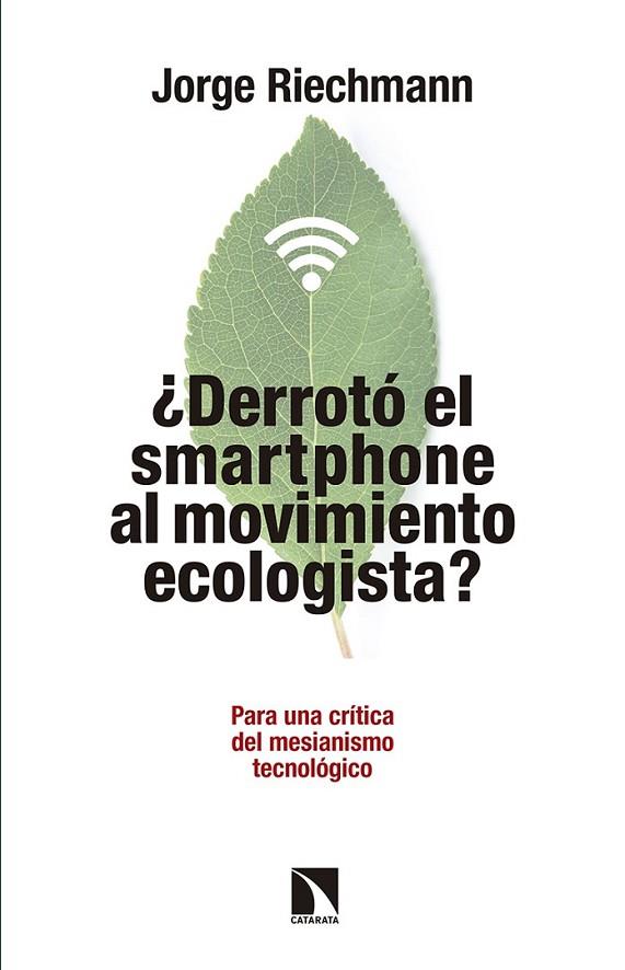 DERROTÓ EL SMARTPHONE AL MOVIMIENTO ECOLOGISTA | 9788490972151 | RIECHMANN, JORGE