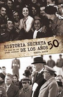 HISTORIA SECRETA DE LOS AÑOS 50 | 9788495645340 | ESPIN