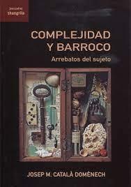 COMPLEJIDAD Y BARROCO | 9788412592870 | CATALÀ DOMÈNECH, JOSEP M.