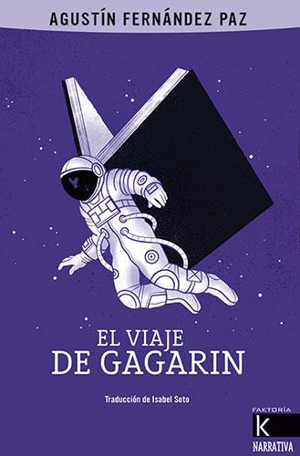 EL VIAJE DE GAGARIN | 9788416721924 | FERNÁNDEZ PAZ, AGUSTÍN