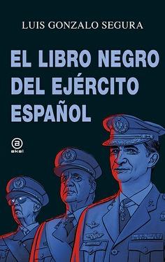 LIBRO NEGRO DEL EJERCITO ESPAÑOL | 9788446045007 | GONZALO SEGURA, LUÍS