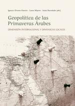 GEOPOLITICA DE LAS PRIMAVERAS ARABES | 9788413693453 | IGNACIO ALVAREZ OSSORIOA