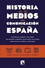 HISTORIA DE LOS MEDIOS DE COMUNICACIÓN EN ESPAÑA | 9788413529264 | LAGUNA PLATERO, ANTONIO/MARTÍNEZ GALLEGO, FRANCESC-ANDREU/PÉREZ MARTÍNEZ, JOSÉ EMILIO
