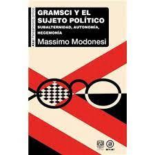 GRAMSCI Y EL SUJETO POLÍTICO | 9786078898190 | MODONESI, MASSIMO