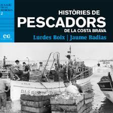 HISTÒRIES DE PESCADORS DE LA COSTA BRAVA | 9788494527951 | BADIAS MATA, JAUME/BOIX LLONCH, LURDES