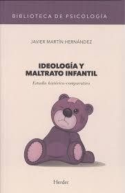 IDEOLOGÍA Y MALTRATO INFANTIL | 9788425442377 | MARTÍN HERNÁNDEZ, JAVIER