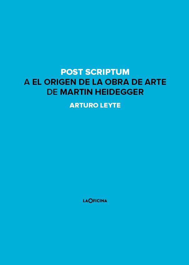 POST SCRIPTUM A "EL ORIGEN DE LA OBRA DE ARTE" | 9788494440151 | LEYTE COELLO, ARTURO ANTONIO