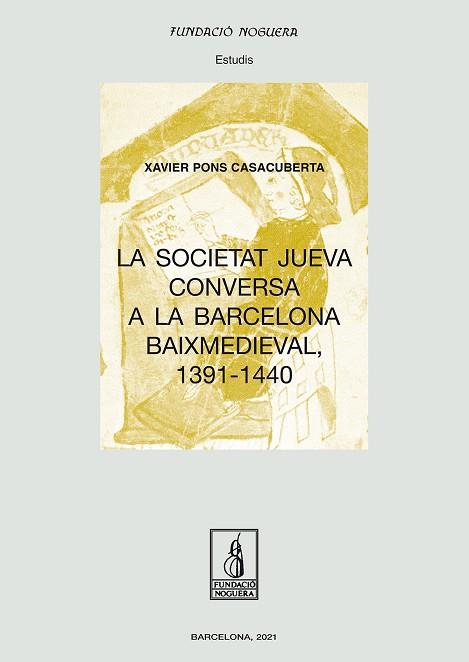 LA SOCIETAT JUEVA CONVERSA A LA BARCELONA BAIXMEDIEVAL, 1391-1440 | 9788413032313 | PONS CASACUBERTA, XAVIER