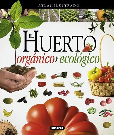 EL HUERTO ORGÁNICO Y ECOLÓGICO | 9788467733488 | SUSAETA, EQUIPO