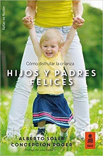 HIJOS Y PADRES FELICES | 9788416523955 | SOLER SARRIÓ, ALBERTO/ROGER SÁNCHEZ, CONCEPCIÓN