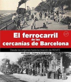 EL FERROCARRIL DE LAS CERCANIAS DE BARCELONA | 9788417432881 | UBLADE CLAVER, LLUÍS