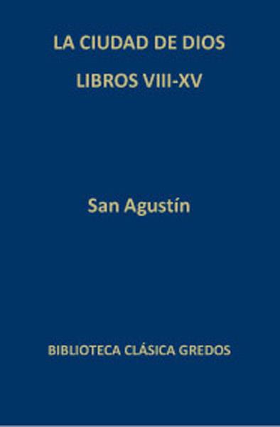 LA CIUDAD DE DIOS VIII-XV | 9788424936617 | AGUSTIN