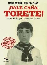 ¡DALE CAÑA, TORETE! | 9788412471175 | LÓPEZ VILAPLANA,MARCO ANTONIO