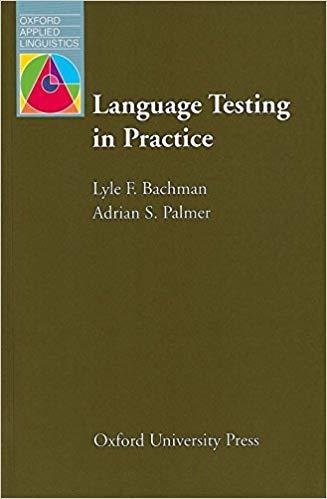 LANGUAGE TESTING IN PRACTICE. DESIGNING AND DEVELOPING USEFUL LANGUAGE TESTS (OXFORD APPLIED LINGUISTICS)  | 9780194371483 | ADRIAN S. PALMER (AUTOR), LYLE F. BACHMAN (AUTOR)