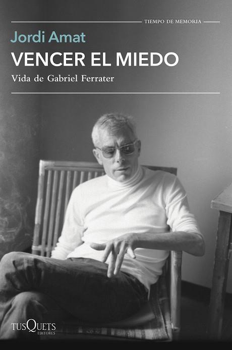 VENCER EL MIEDO, VIDA DE GABRIEL FERRATER | 9788411070997 | AMAT, JORDI