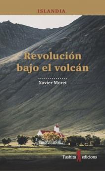 ISLANDIA, REVOLUCIÓN BAJO EL VOLCÁN | 9788494725999 | MORET I ROS, XAVIER