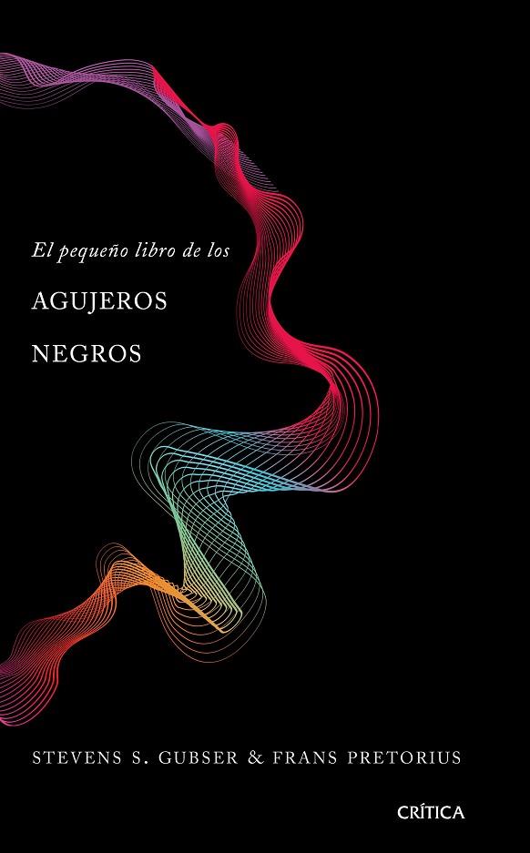 EL PEQUEÑO LIBRO DE LOS AGUJEROS NEGROS | 9788491990673 | GUBSER, STEVEN S./PRETORIUS, FRANS