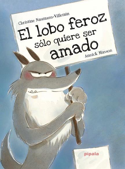 LOBO FEROZ SOLO QUIERE SER AMADO,EL | 9788416287406 | MASSON / NAUMAN-VILLEMIN