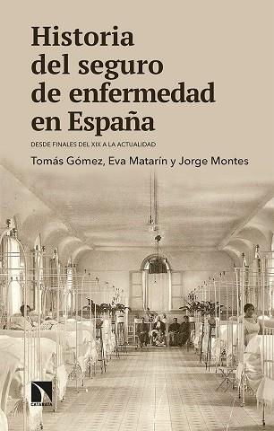 HISTORIA DEL SEGURO DE ENFERMEDAD EN ESPAÑA | 9788413520537 | GÓMEZ FRANCO, TOMÁS/MATARÍN RODRÍGUEZ-PERAL, EVA/MONTES SALGUERO, JORGE