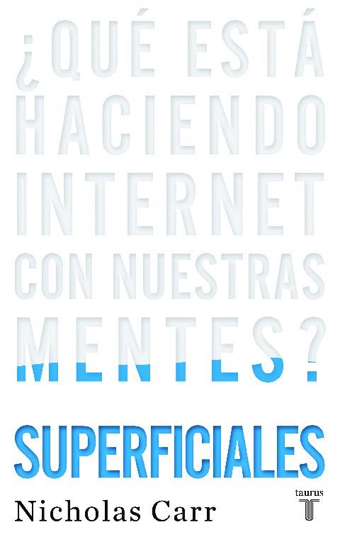 SUPERFICIALES ¿QUÉ ESTÁ HACIENDO INTERNET CON NUESTRAS MENTES? | 9788430608126 | CARR, NICHOLAS