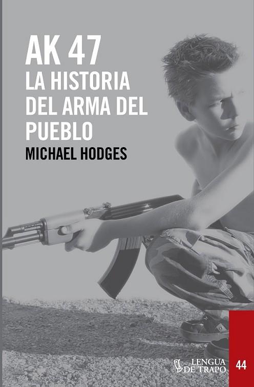 AK - 47: LA HISTORIA DEL ARMA DEL PUEBLO | 9788483812136 | HODGES, MICHAEL