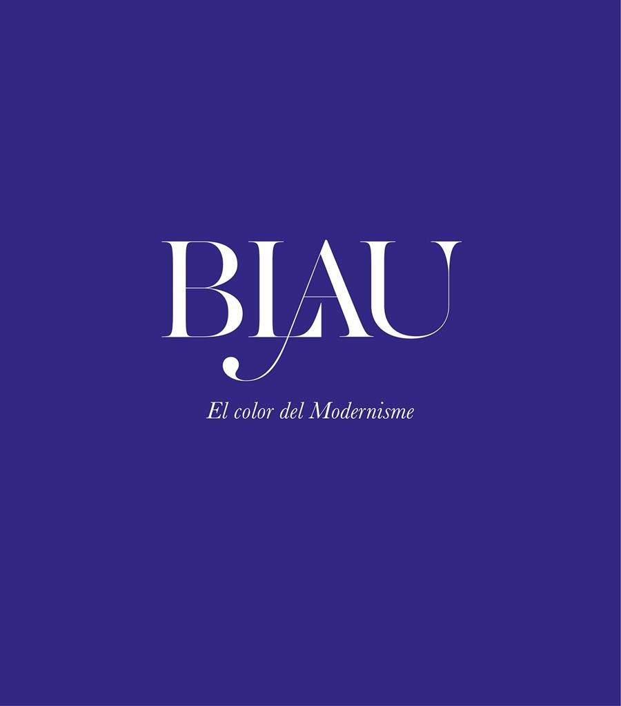 BLAU. EL COLOR DEL MODERNISME | 9788408208747