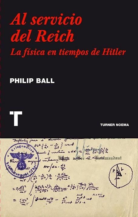 AL SERVICIO DEL REICH: LA FÍSICA EN TIEMPOS DE HITLER | 9786077711025 | BALL, PHILIP